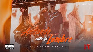 Andando Entre La Lumbre - Alejandro Buelna