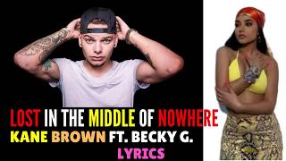 Lost in the Middle of Nowhere - Kane Brown ft  Becky G