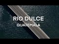 I 4K I  Rio Dulce, Guatemala