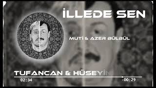 Muti  Ft. Azer Bülbül  - İlle de Sen ( Tufancan & Hüseyin Remix ) Resimi