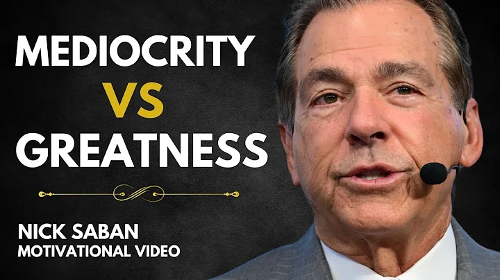 How to Overcome Mediocrity and Achieve Greatness - Nick Saban Best Motivational Speech