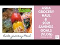 ASDA GROCERY HAUL FAIL - 2021 SAVINGS GOALS & VLOG