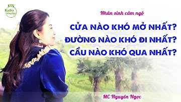 ĐỜI NGƯỜI NGẮN NGỦI MẤY CHỤC NĂM... CÁNH CỬA TÂM HỒN THẬT KHÓ MỞ! | NGUYÊN NGỌC | SỐNG ĐẸP RADIO