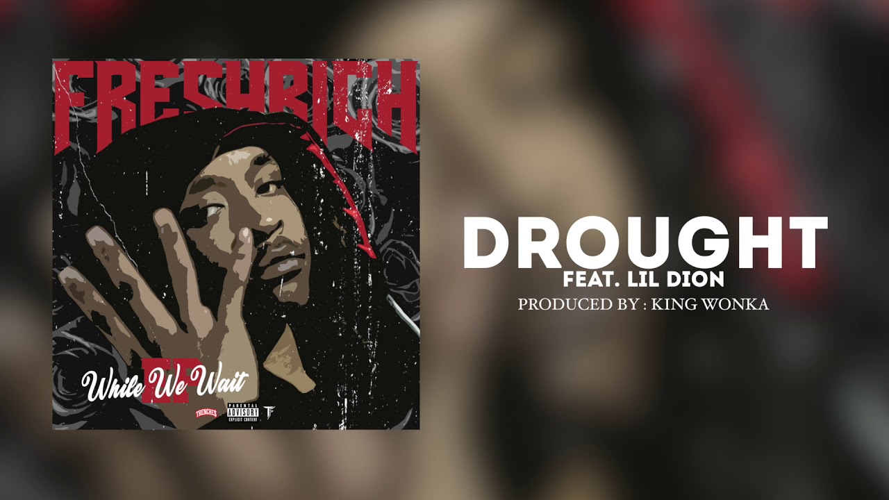 Fresh Rich - Drought Feat. Lil Dion ( Prod. KingWonka ) | 