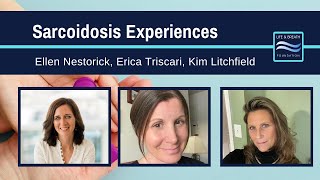 Sarcoidosis Patient Experiences: Ellen, Erica, and Kim