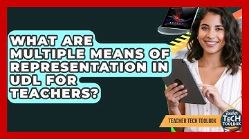 What Are Multiple Means Of Representation In UDL For Teachers? - Teacher Tech Toolbox