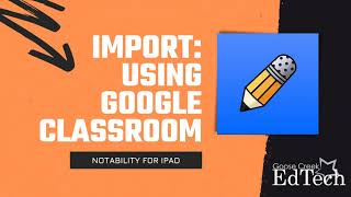 Import Using Google Classroom - Notability for iPad