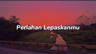 Raisa Ramadhani - Perlahan Lepaskanmu (Lirik)