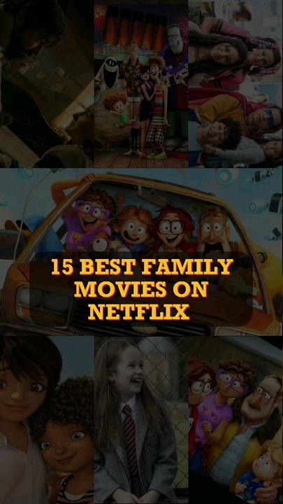 15 Best Family Movies On Netflix