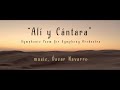 &quot;ALÍ Y CÁNTARA&quot; Symphonic Poem for Symphony Orchestra- Oscar Navarro