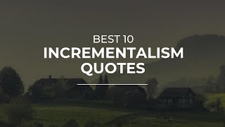 Best 10 Incrementalism Quotes | Daily Quotes | Quotes for Facebook | Quotes for Photos screenshot 3