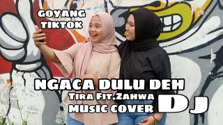 DJ TIKTOK VIRAL - NGACA DULU DEH TIRA Ft. ZAHWA