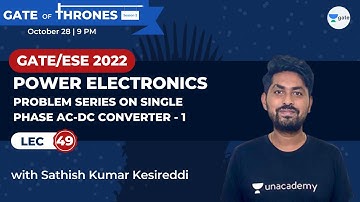 Problem Series on Single Phase AC-DC Converter-1 | L49 | Power Electronics | GATE/ESE 2022 | Sathish