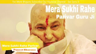 Latest Guruji Bhajan Mera Sukhi Rahe Pariwar Guru Ji  by Puneet Khurana