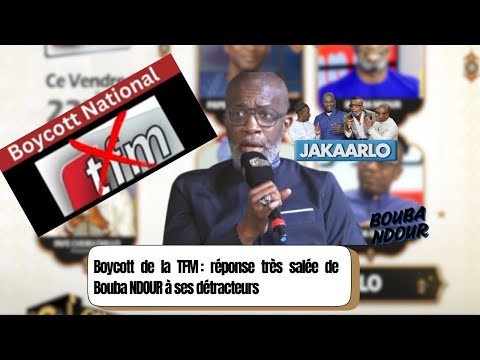 Boycott de la TFM : réponse très salée de Bouba NDOUR à ses détracteurs
