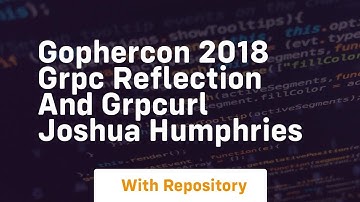 Gophercon 2018 grpc reflection and grpcurl joshua humphries