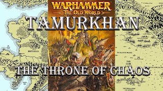 TAMURKHAN The Throne of Chaos - Warhammer Old World / Fantasy Audio Lore