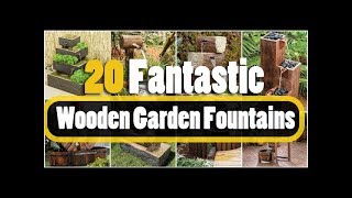 20 Fantastic Wooden Garden Fountains