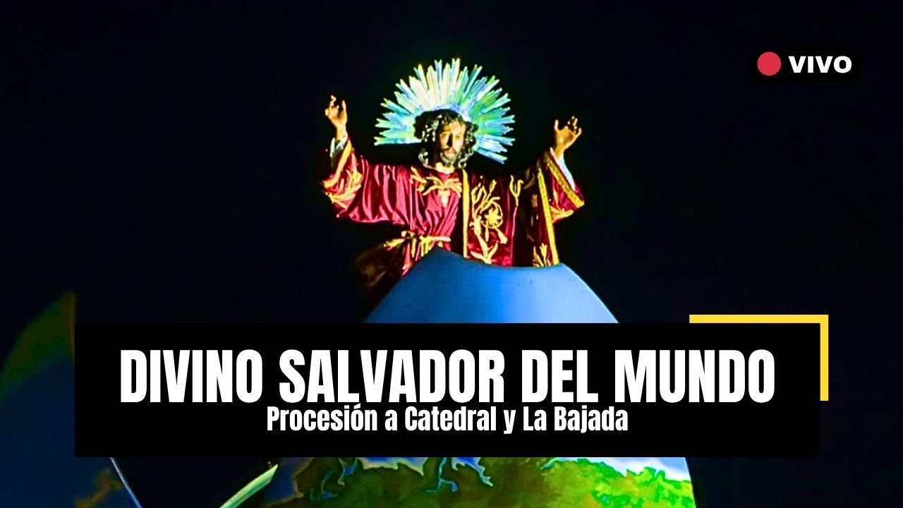 LA BAJADA DEL DIVINO SALVADOR DEL MUNDO - FIESTAS AGOSTINAS DE SAN ...