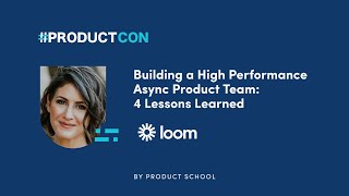 productcon Online 23 Build An Async Team By Loom Coo U0026 Fmr Vp Of Product Anique Drumright