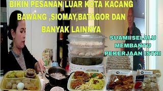 BIKIN PESANAN LUAR KOTA KACANG BAWANG,SIOMAY,BATAGOR\u0026BANYAK LAINNYA ! SUAMI SELALU MEMBANTU