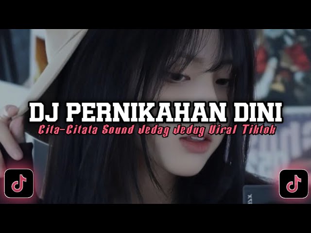 DJ OLD PERNIKAHAN DINI CITA-CITATA SOUND JEDAG JEDUG VIRAL TIKTOK class=