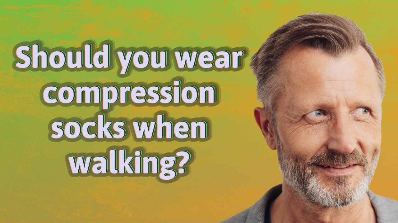 Should you wear compression socks when walking? YouTube
