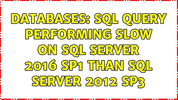 Databases: SQL Query performing slow on SQL Server 2016 SP1 than SQL Server 2012 SP3