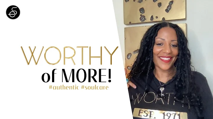 WORTHY of MORE! #authentic #soulcare