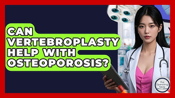 Can Vertebroplasty Help With Osteoporosis? - The Operating Table