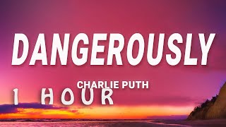 [ 1 HOUR ] Charlie Puth - Dangerously (Lyrics)