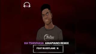 HA TSHIVHASA (AMAPIANO REMIX)FEAT BLUEFLAME MUSIC PRO