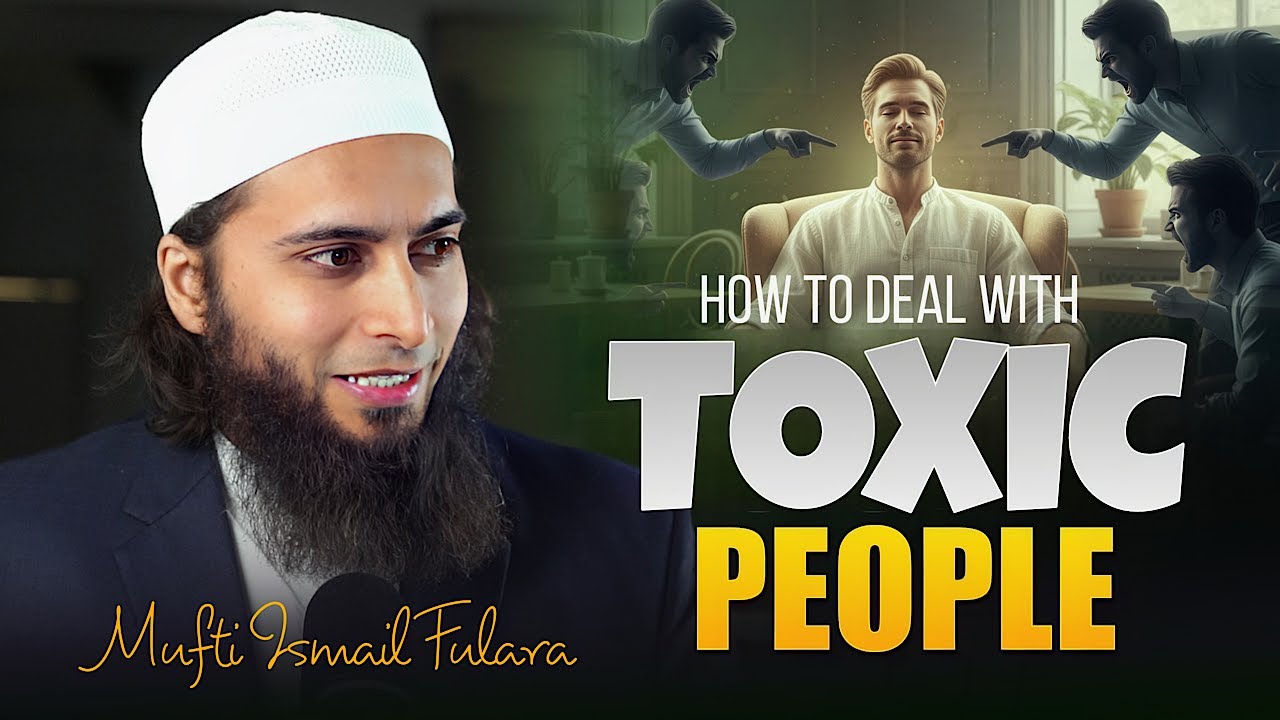 Ignore Toxic People | Important Lessons In Light Of Quran & Hadees & Seerah | Mufti Ismail