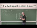 Wie verschaltet man 10 Akkuzellen mit jeweils 3,7 V, um ein Akkupack mit 18 V Nennspannung zu bauen?