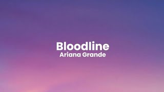 Bloodline  Ariana Grande s spotify bloodline arianagrande