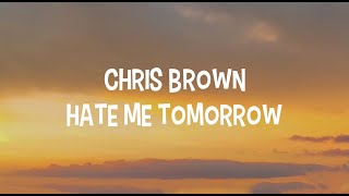 Chris Brown   Hate Me Tomorrow (Lyrics)