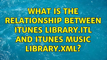 What is the relationship between iTunes Library.itl and iTunes Music Library.xml? (2 Solutions!!)