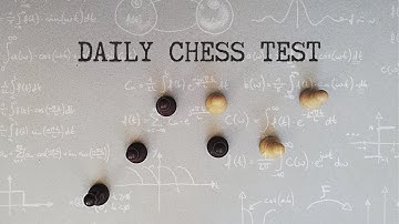 Grandmaster level planning · Daily Chess Test #3