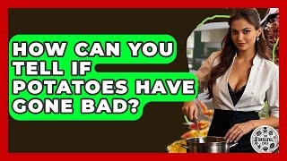 How Can You Tell If Potatoes Have Gone Bad? - The Skillful Chef