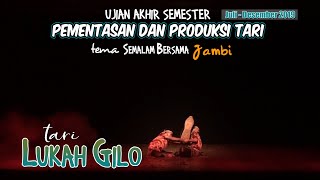 PEMENTASAN DAN PRODUKSI TARI tm2017 - TARI LUKAH GILO