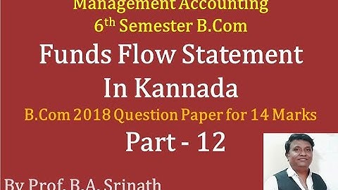 Funds Flow Statement in Kannada PART 12 - B.Com 2018 Question Paper for 14 Marks (By Srinath Sir)
