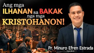 Ang mga ILHANAN sa BAKAK nga mga KRISTOHANON! - Pastor Minuro Efren Estrada