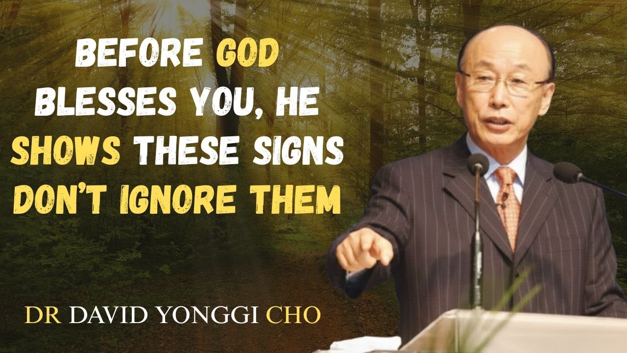 Before God Blesses You, He Shows These Signs—Don’t Ignore Them | Yonggi ...