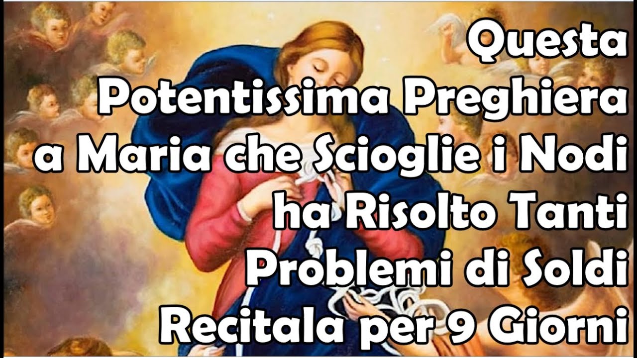 Questa Potentissima Preghiera a Maria che Scioglie i Nodi ha Risolto