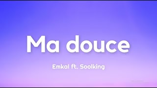 Emkal - Ma douce ft. Soolking (Paroles/Lyrics)