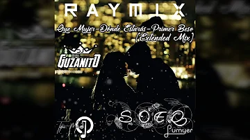 RAYMIX - Oye Mujer - Dónde Estarás - Primer Beso (Guzanito! Extended Mix 2017) S.O.E.Q.