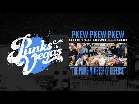 Pkew Pkew Pkew "The Prime Minister Of Defense" Punks in Vegas Stripped Down Session