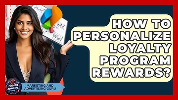 How To Personalize Loyalty Program Rewards? - Marketing and Advertising Guru