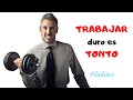 15 razones del por qué trabajar duro es tonto