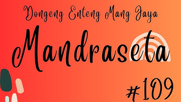 MANDRASETA, Bagian 109, Dongeng Enteng Mang Jaya, Carita Sunda @MangJayaOfficial